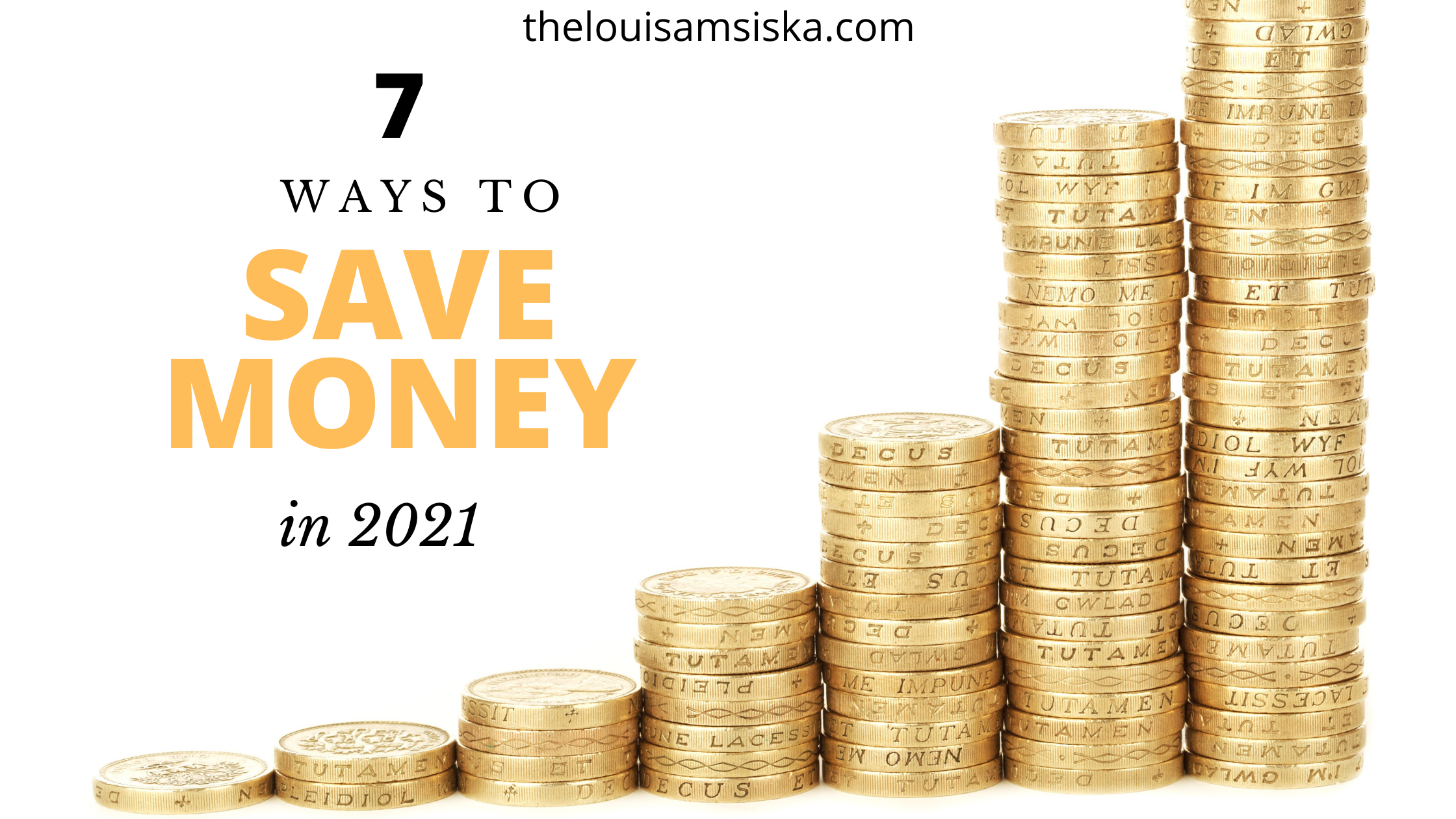 The picture depicts 7 ways to save money in 2021. It has gold coins and words in black and mustard