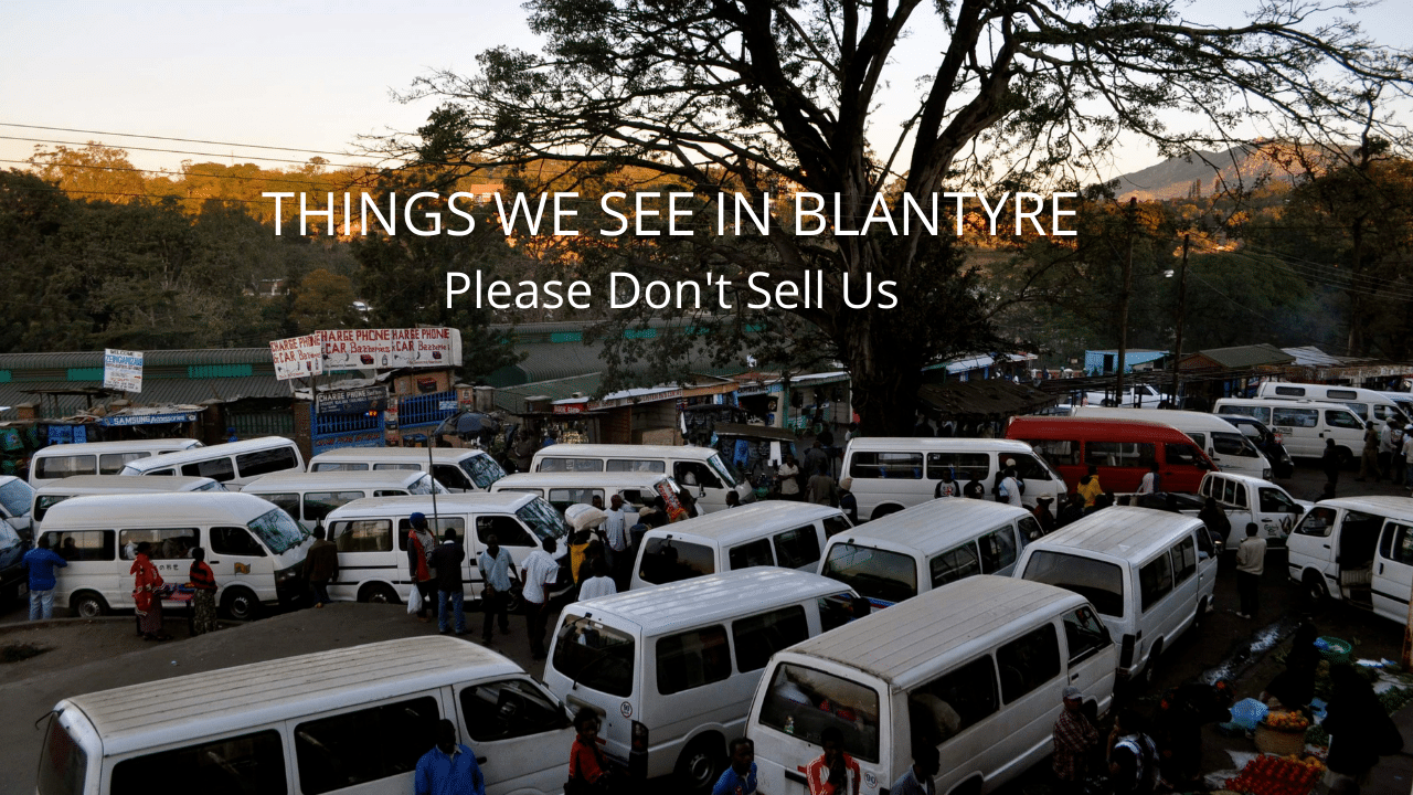 Things We See in Blantyre: Please Don’t Sell Us