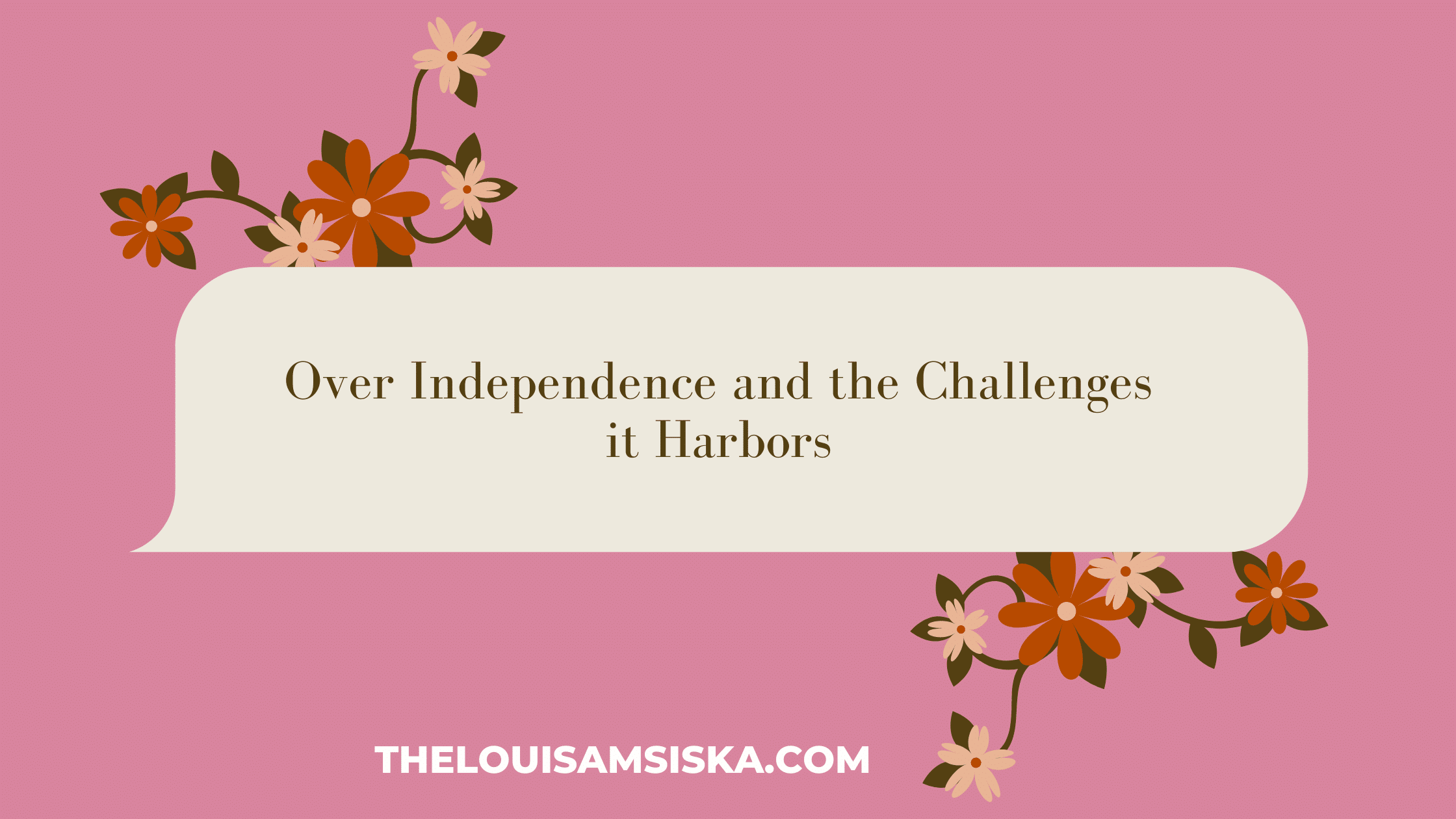 Over Independence and the Dangers it Harbors
