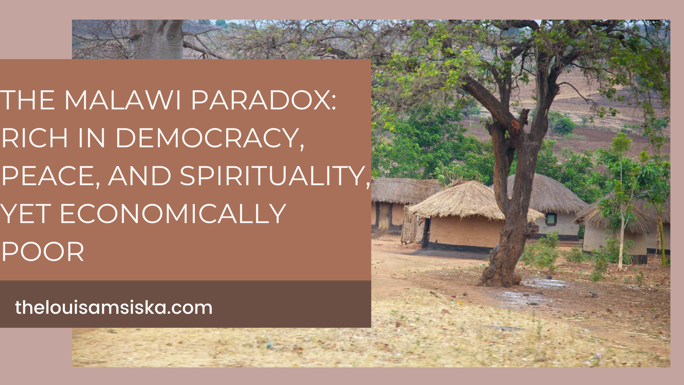 The Malawi Paradox: Rich In Democracy, Peace, and Spirit, Yet Economically Poor